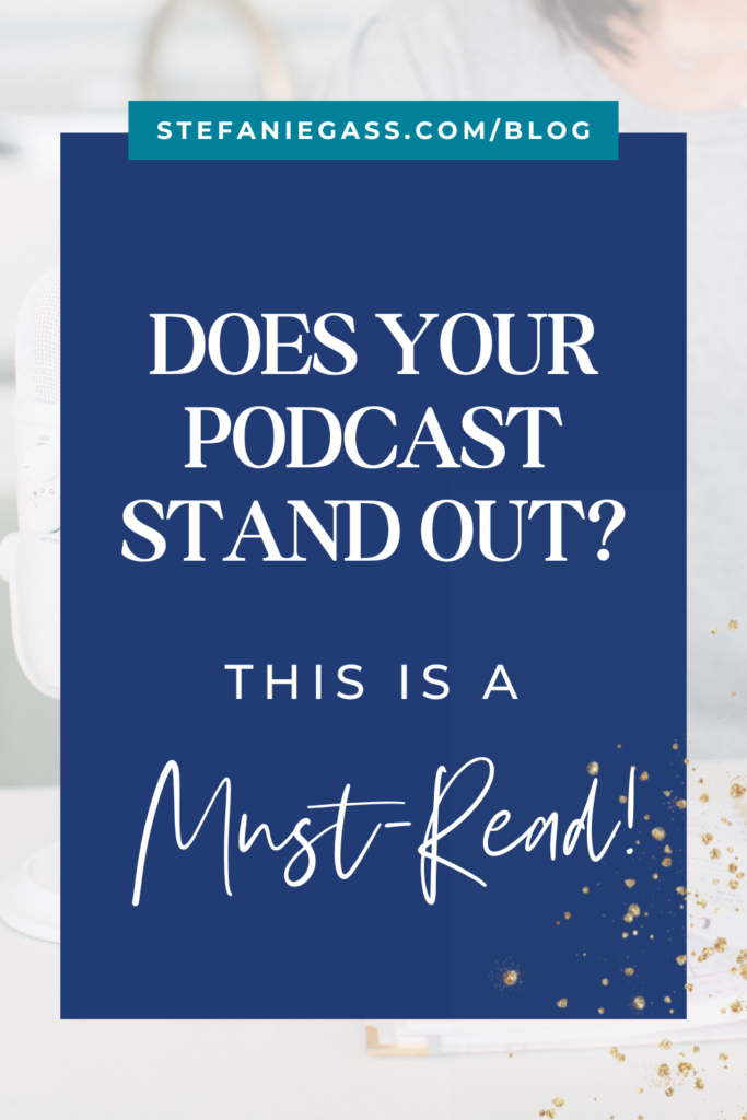 background image and navy-blue overlay with gold splatter does your podcast stand out? This is a must-read! stefaniegass.com/blog