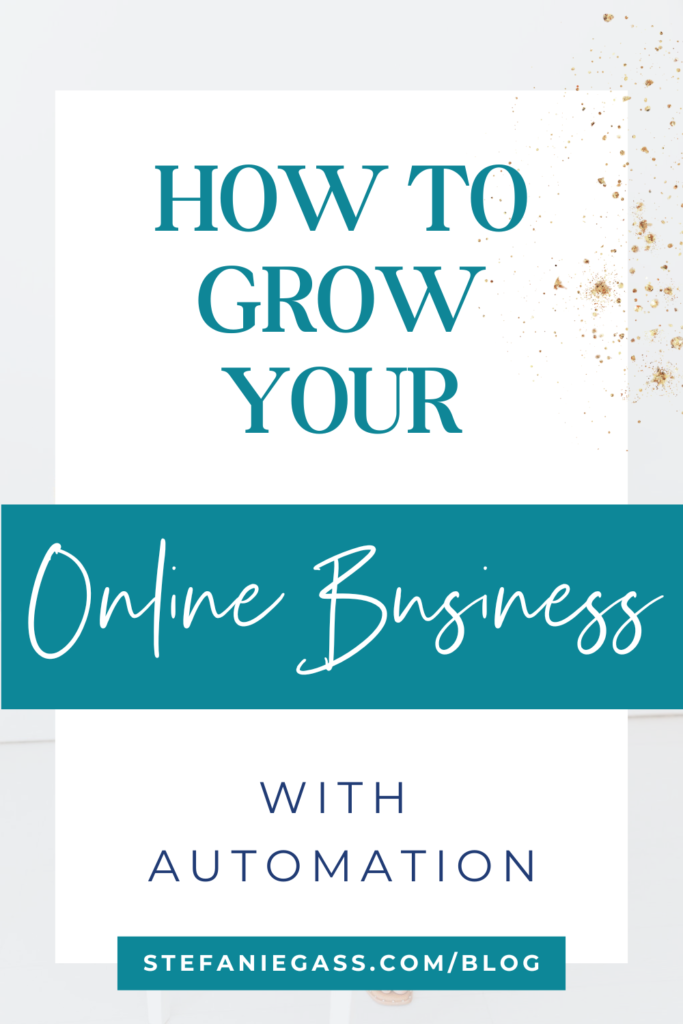 Gold splatter with title How to grow your online business with automation. stefaniegass.com/blog