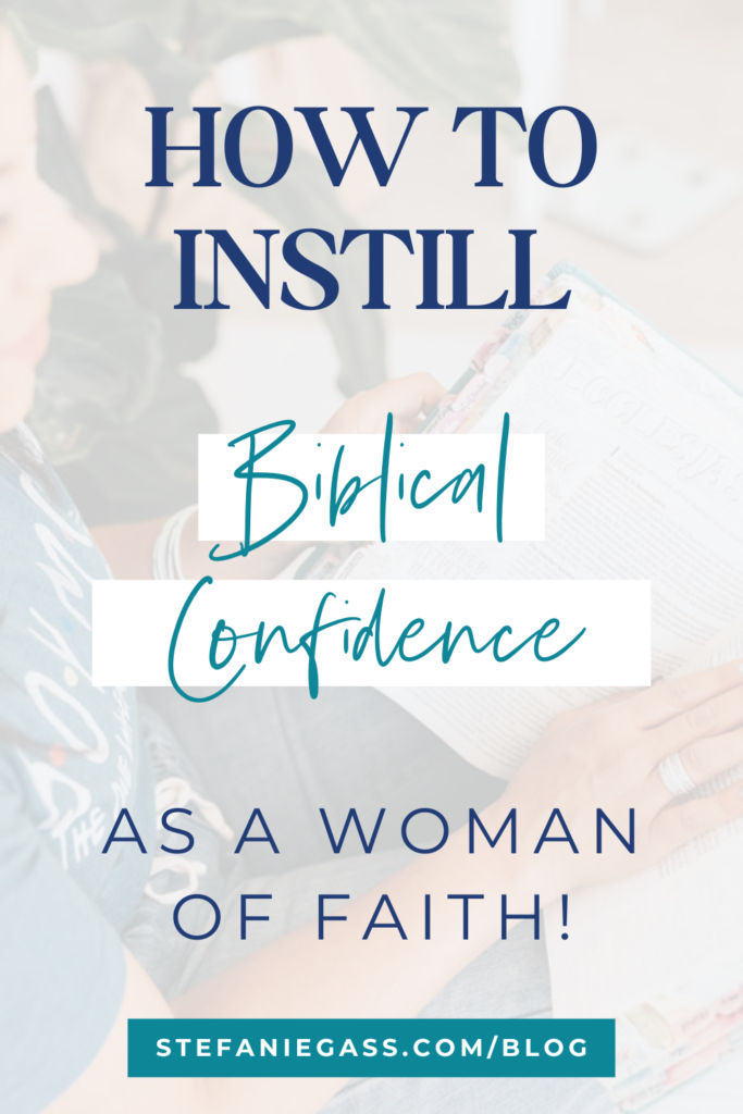 White background overlay and title How to instill biblical confidence as a woman of faith! stefaniegass.com/blog