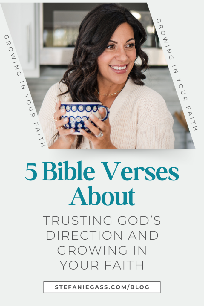 Graphic by Stefanie Gass. In the picture, she, a dark-haired woman wearing a cream-colored sweater, is holding a blue and white coffee mug while looking to her side. The image title is: Ep-516-Five-Bible-Verses-About-Trusting-Gods-Direction-and-Growing-in-Your-Faith-Stefanie-Gass-Branded