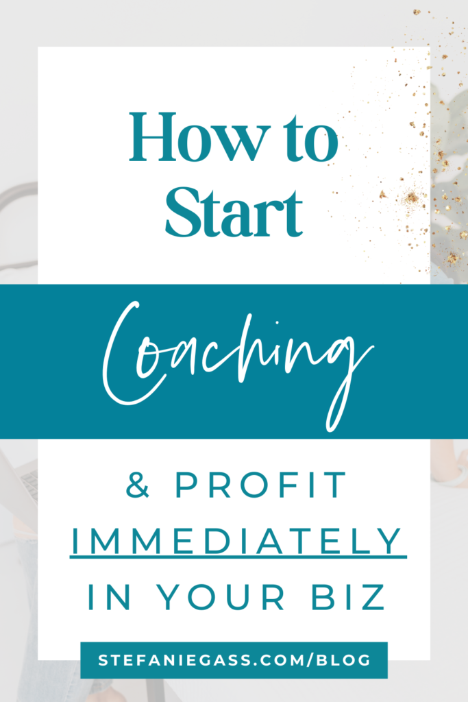 Background overlay and gold splatter with title How to start coaching & profit immediately in your biz. stefaniegass.com/blog