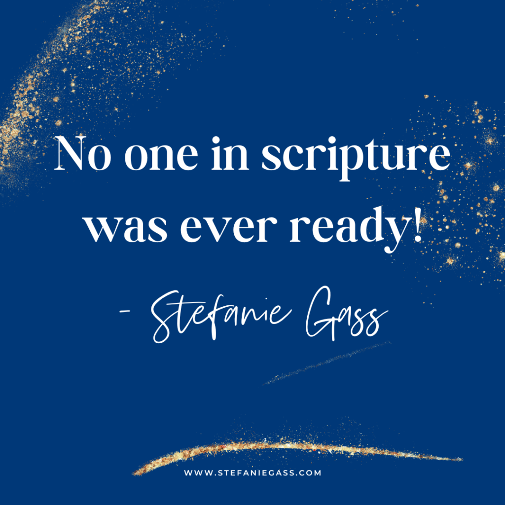 Navy blue background and quote No one in scripture was ever ready! -Stefanie Gass
