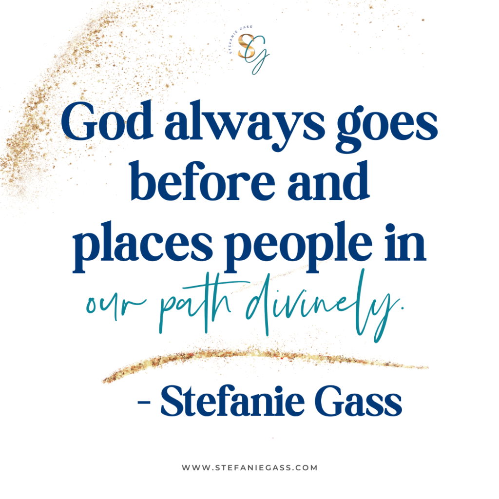 Gold splatter background with quote God always goes before and places people in our path divinely. -Stefanie Gass