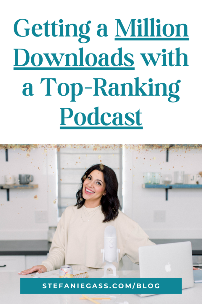 Gold splatter background with image of dark-haired woman standing at counter with laptop and microphone and title Getting a million downloads with a top-ranking podcast. stefaniegass.com/blog