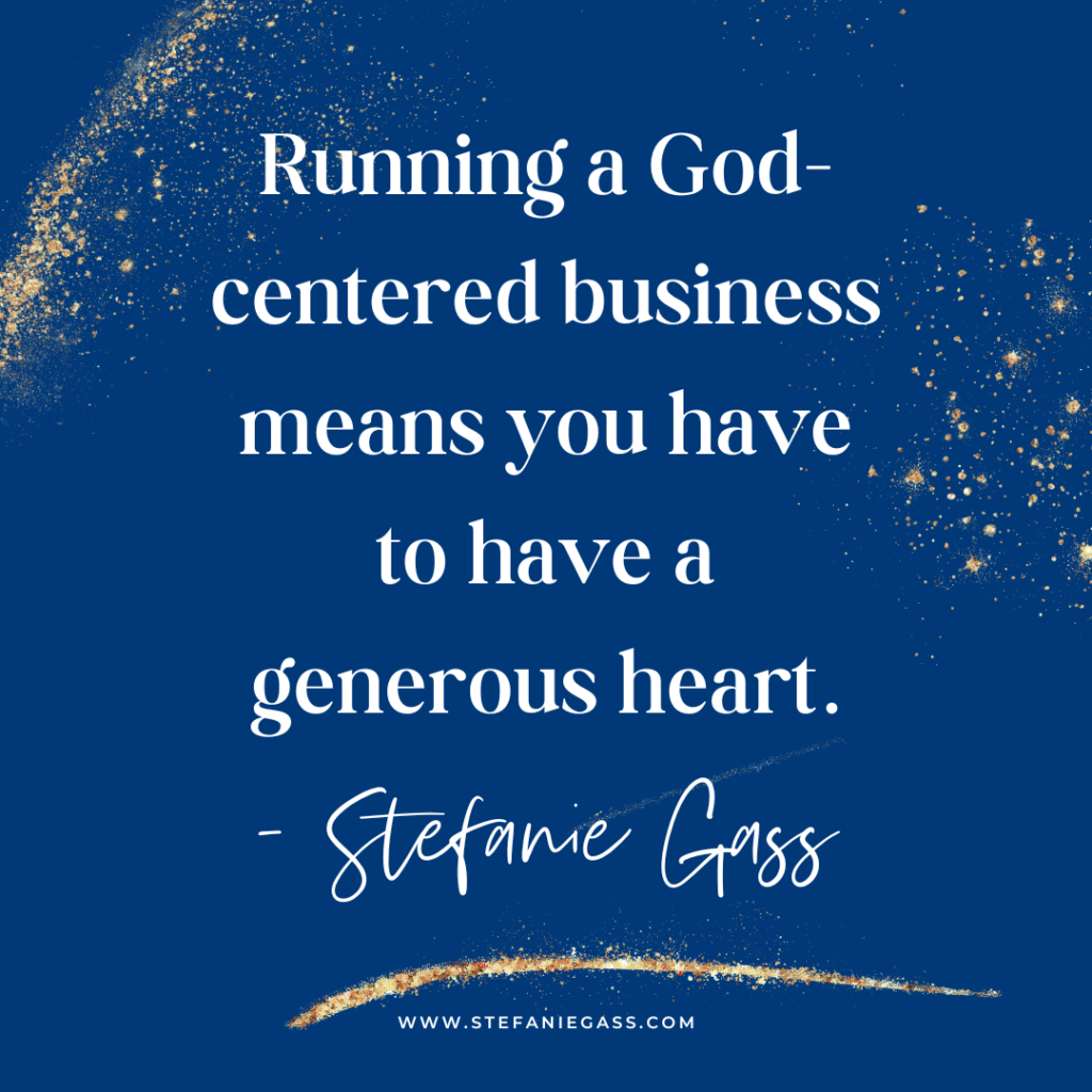 Navy blue and gold splatter background and quote Running a God-centered business means you have to have a generous heart. -Stefanie Gass