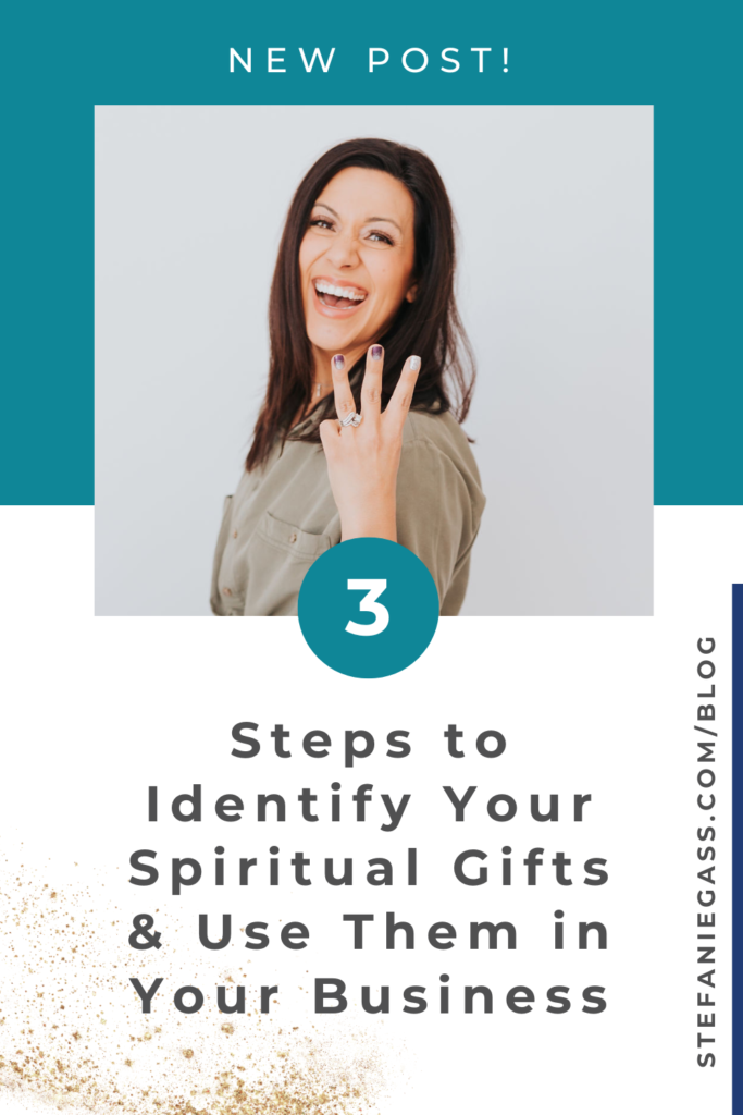 Teal background with dark-haired woman holding up 3 fingers and title 3 steps to identify your spiritual gifts & use them in your business. stefaniegass.com/blog