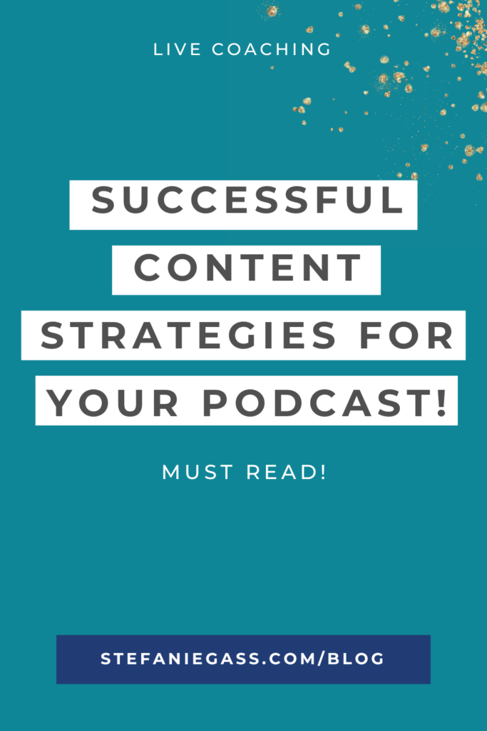 Teal and gold splatter background with title Successful content strategies for your podcast! stefaniegass.com/blog