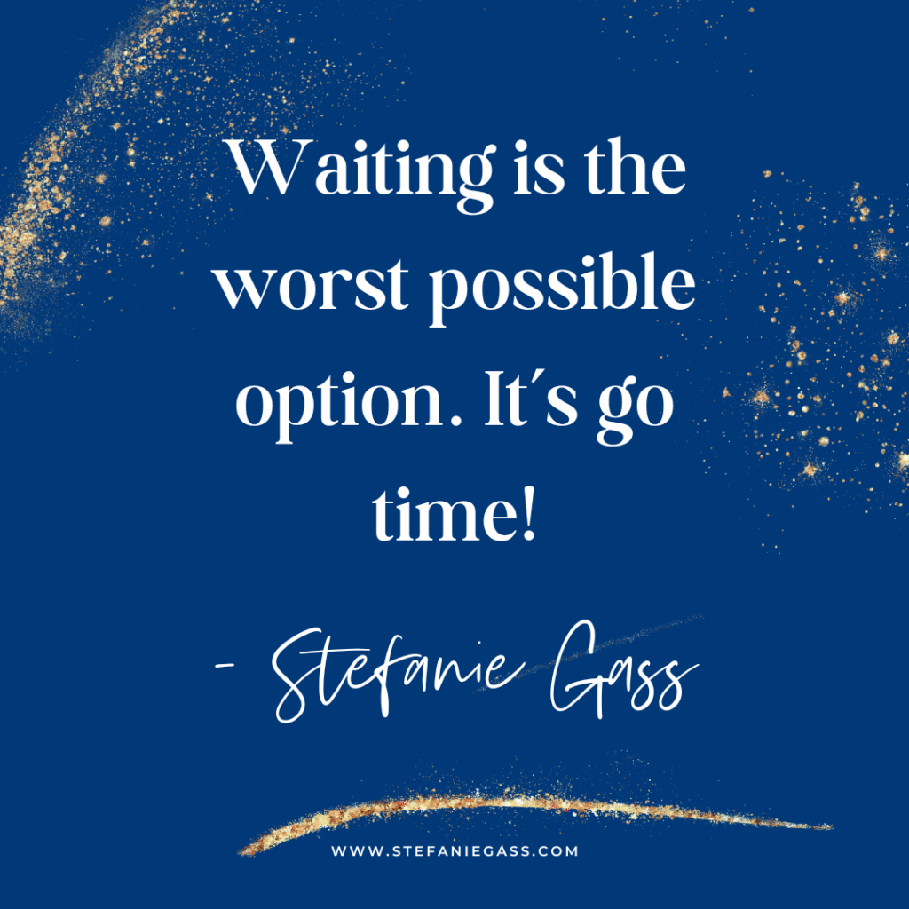 Navy blue and gold splatter with quote Waiting is the worst possible option. It's go time! -Stefanie Gass