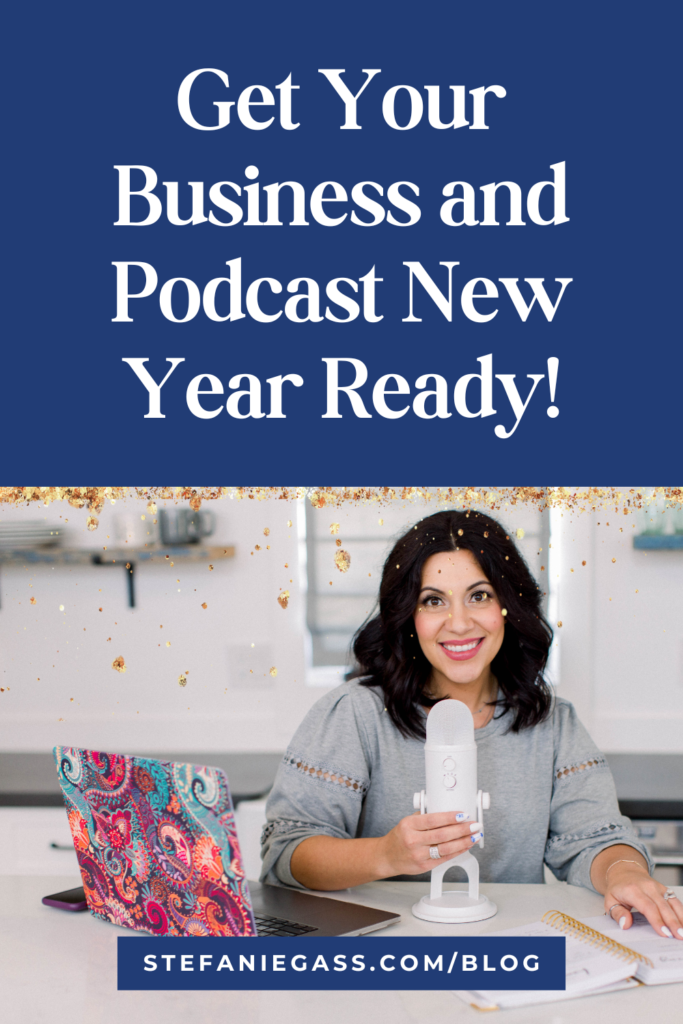 Navy blue and gold splatter background with title Get your business and podcast New Year ready! stefaniegass.com/blog