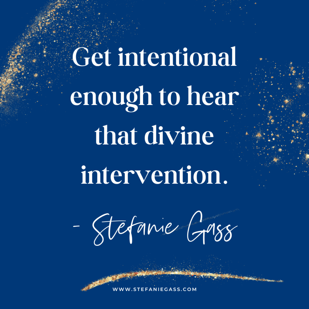 Navy blue and gold splatter background and quote Get intentional enough to hear that divine intervention. -Stefanie Gass