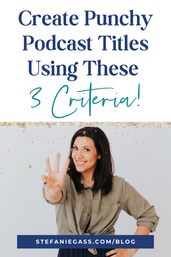 Gold splatter background and image of dark-haired woman holding up 3 fingers and title Create punchy podcast titles using these 3 criteria! stefaniegass.com/blog