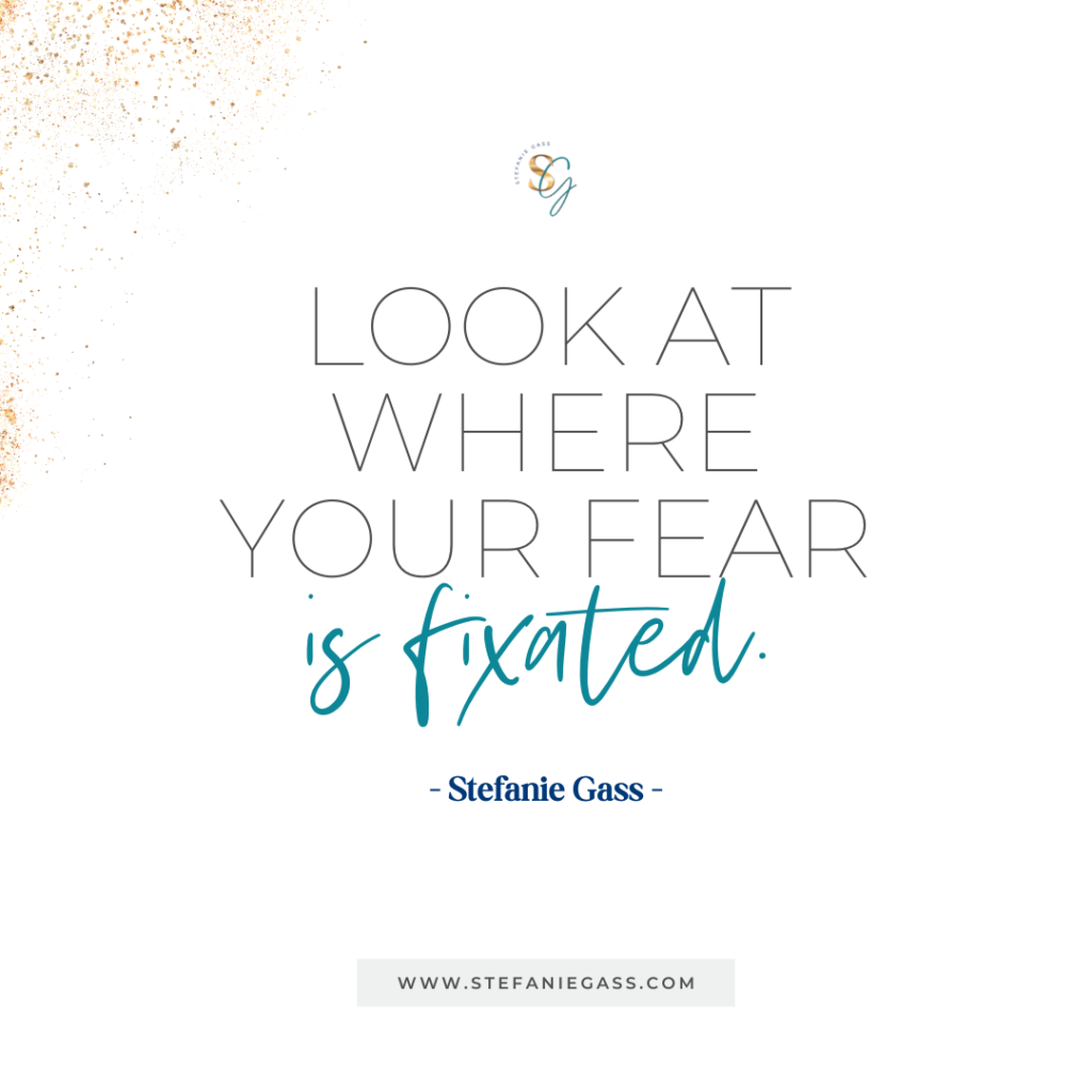 Gold splatter background and quote Look at where your fear is fixated. -Stefanie Gass