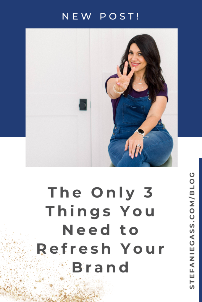Navy blue background and image of dark-haired woman holding up 3 fingers and title The only 3 things you need to refresh your brand. stefaniegass.com/blog