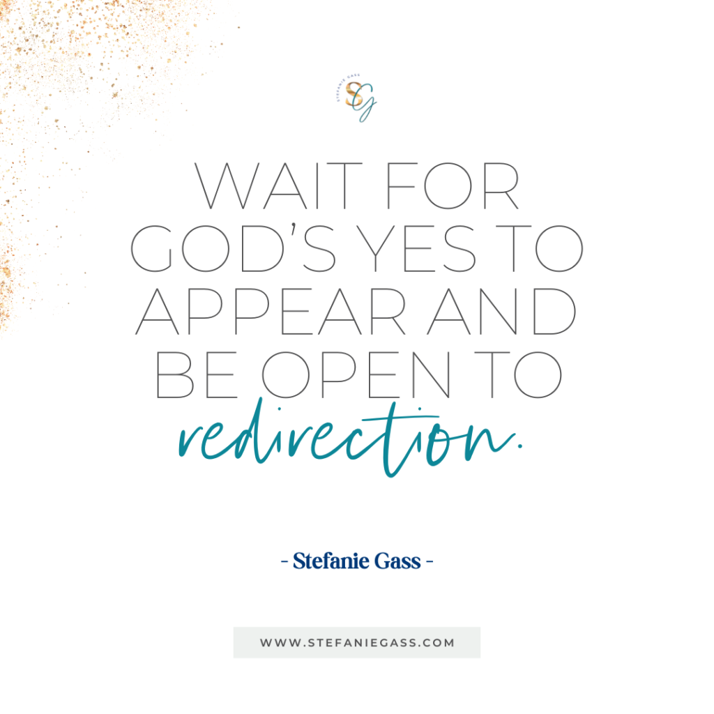 Gold splatter background and quote Wait for God's yes to appear and be open to redirection. -Stefanie Gass