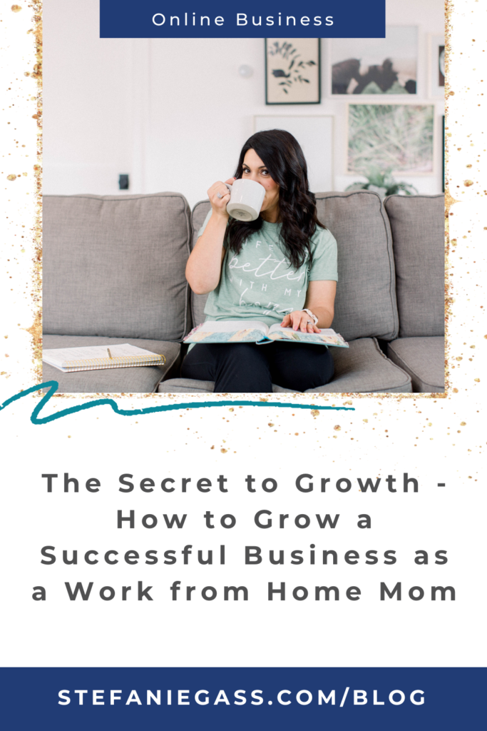 Gold splatter frame and image of dark-haired woman drinking coffee and reading Bible and title The secret growth - How to grow a successful business as a work from home mom. stefaniegass.com/blog