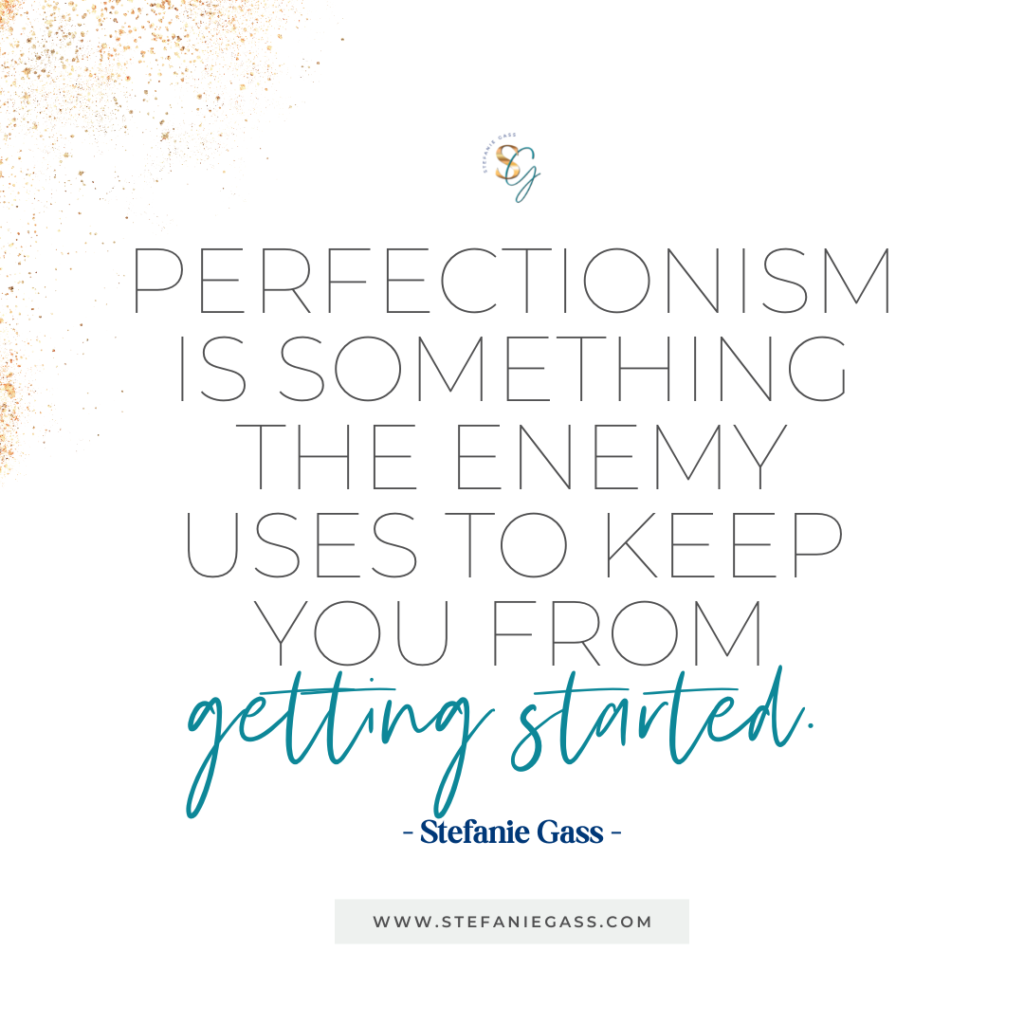 Gold splatter background and quote Perfectionism is something the enemy uses to keep you from getting started. -Stefanie Gass