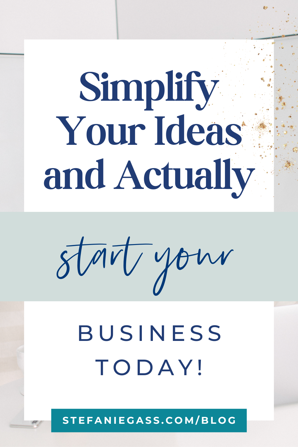 Simplify What You Do so You Can Launch Your Business!