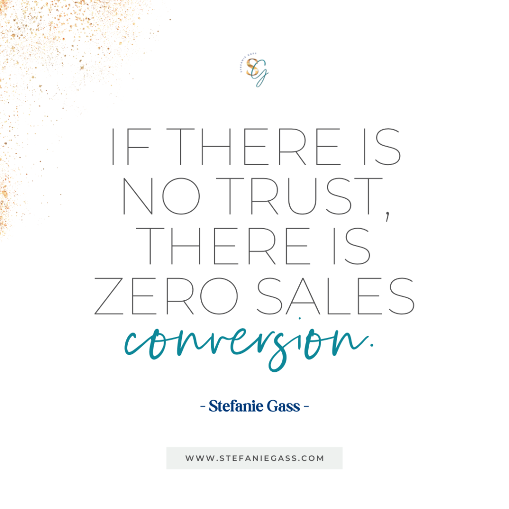 Gold splatter background and quote If there is no trust, there is zero sales conversion. -Stefanie Gass