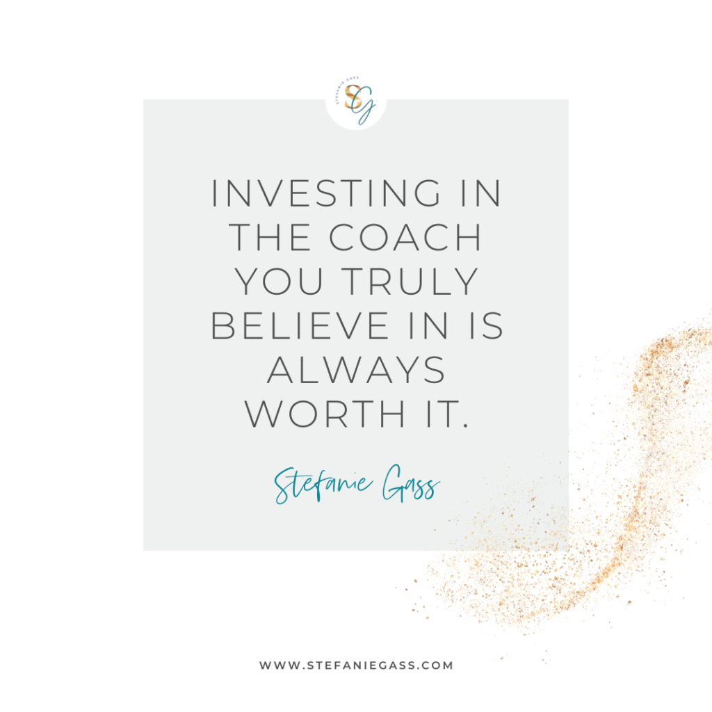 Gray and gold splatter background and quote Investing in the coach you truly believe in is always worth it. -Stefanie Gass