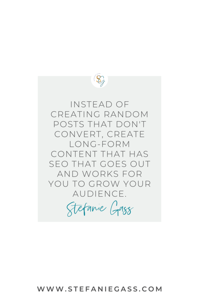 "Instead of creating random posts, create long-form content that has SEO." Quote by Stefanie Gass.