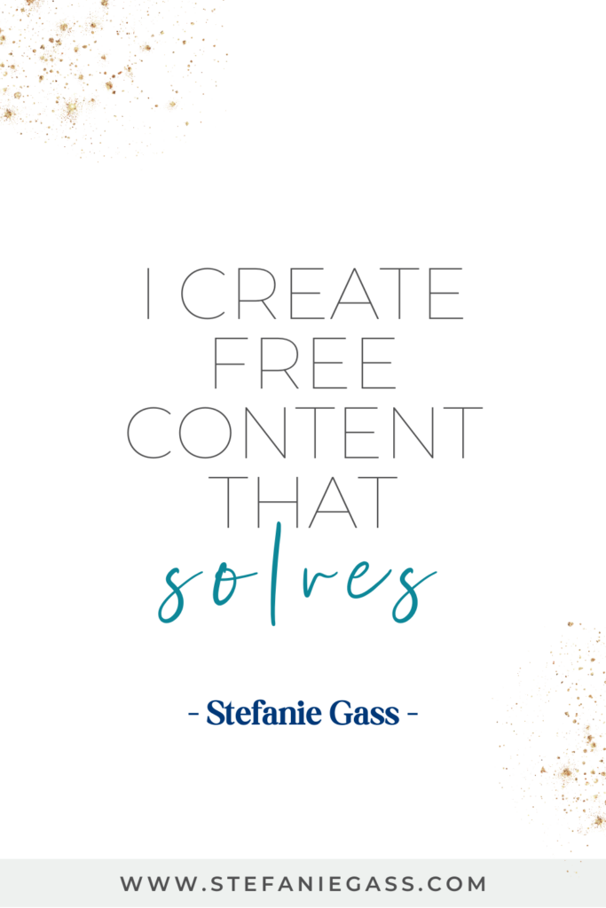 Gold splatter background and quote I create free content that solves. - Stefanie Gass