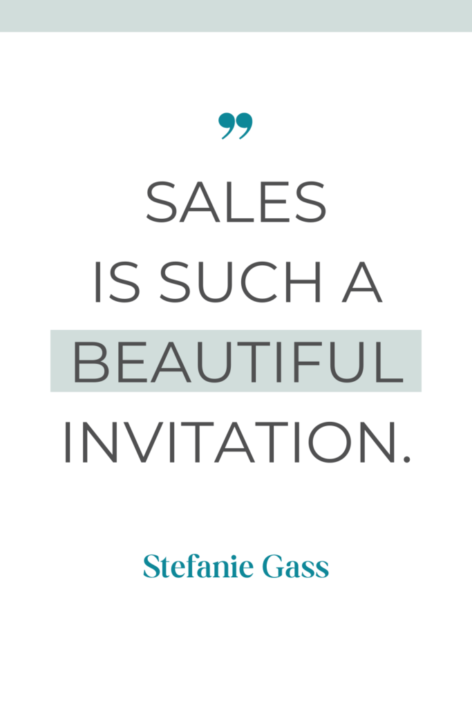 Quote by Stefanie Gass that says, "Sales is such a beautiful invitation."
