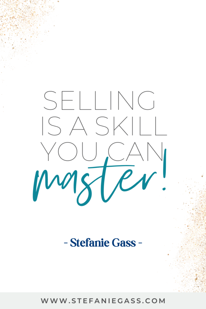 online quote by stefanie gass that says, "Selling is a skill you can master!" Link at the bottom is www.stefaniegass.com