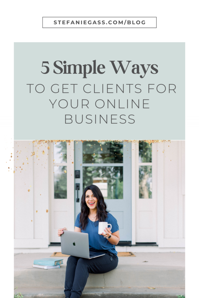 Dark haired woman sitting on her porch with laptop and mug of coffee, with text 5 simple ways to get clients for your online business.