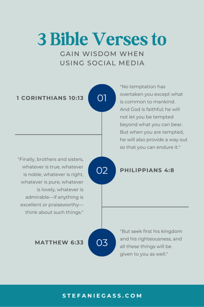 An infographic by Stefanie Gass teaches three Bible verses on how to gain wisdom when using social media. The three verses are 1 Corinthians 10:13, Philippians 4:8, and Matthew 6:33. The image title is: Ep-615-Five-Biblical-Questions-to-Ask-About-Getting-off-Social-Media-Stefanie-Gass-Infographic