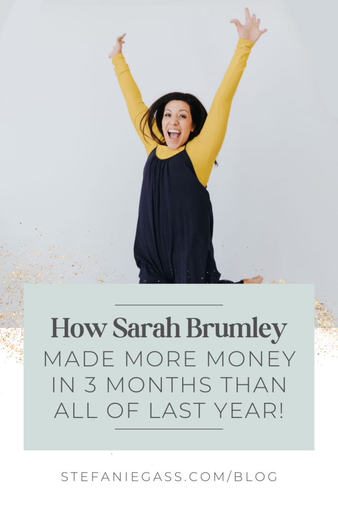 Dark haired woman jumping happily with her arms raised behind text reading How Sarah Brumley made more money in 3 months than all of last year.