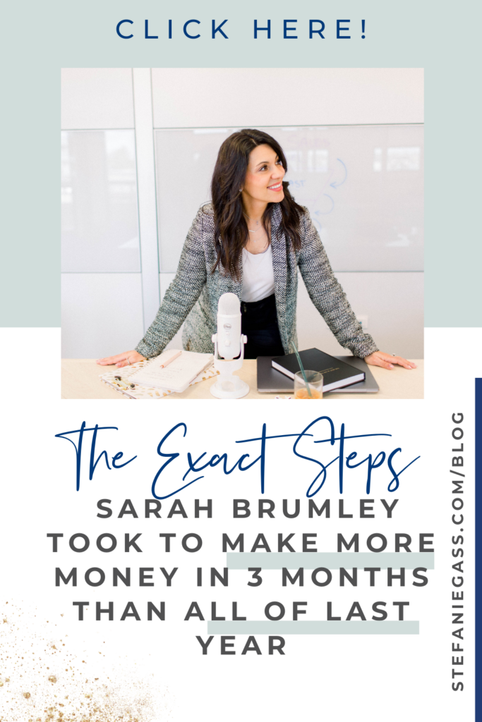 blue and white background with photo of a dark haired woman standing behind a desk with a podcast microphone and notebook on top of it. Text reading the exact steps sarah brumley took to make more money in 3 months than all of last year.