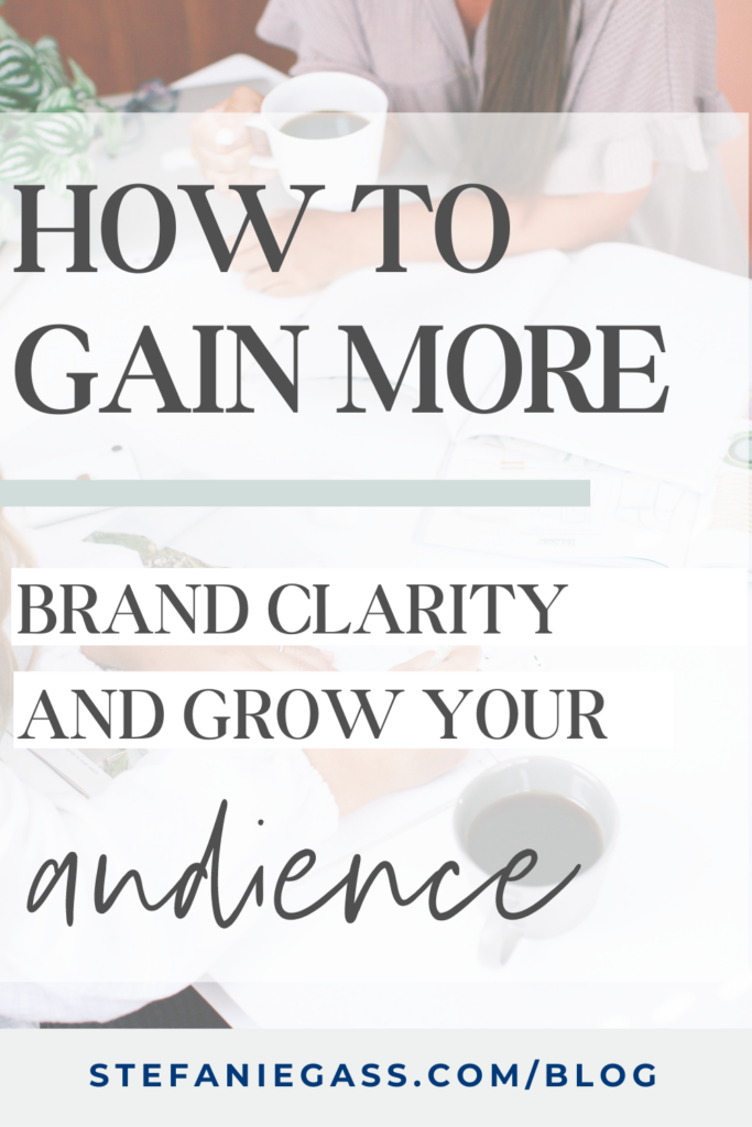 Faded picture of women sitting together drinking coffee, with text on top saying how to gain more brand clarity and grow your audience.