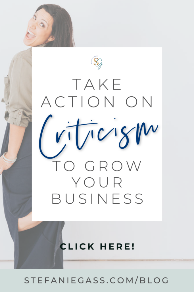 dark haired woman looking over her left shoulder at the camera. She is wearing a khaki blouse and a long grey skirt. She is kicking up her left leg behind her at the knew. The image is behind the title, which is, "Take Action on Criticism to Grow Your Business" Link at the bottom is stefaniegass.com/blog