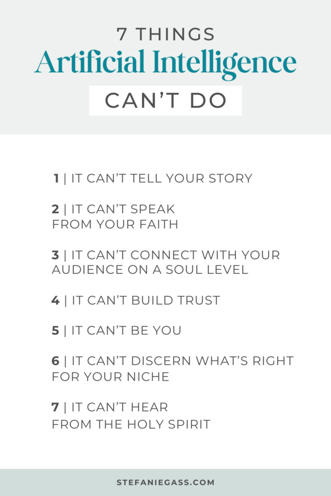 Infographic by Stefanie Gass teaching seven things artificial intelligence can't do. The things include that it can't tell your story, it can't build trust, it can't be yours, and more. The image title is: Ep-630-Let-Talk-About-AI-Am-I-Using-It-Should-You-Use-ChatGPT-For-Your-Podcast-or-Content-Stefanie-Gass-Infographic