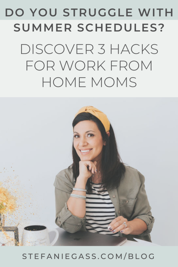 Light blue background with a dark haired woman in a striped shirt sitting at a table. The question by Stefanie Gass reads, “Do You Struggle With Summer Struggles? Discover 3 Hacks for Work From Home Moms” The link mentioned at the bottom reads stefaniegass.com/blog.