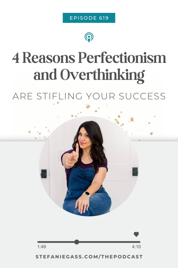 Light background with a dark haired woman in purple t-shirt sitting on chair. The link mentioned at the bottom reads stefaniegass.com/podcast. Title is “4 Reasons Perfectionism and Overthinking Are Stifling Your Success”