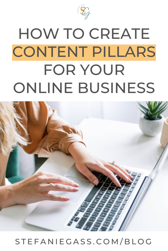 picture of a woman typing on her laptop, and text above reading how to create content pillars for your online business.