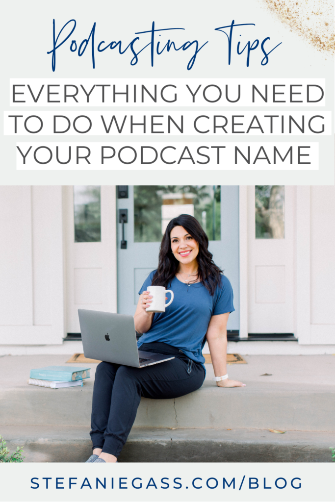 Photo of a dark haired woman sitting on a step with her laptop and text on a beige background reading podcasting tips - everything you need to do when creating your podcast name.