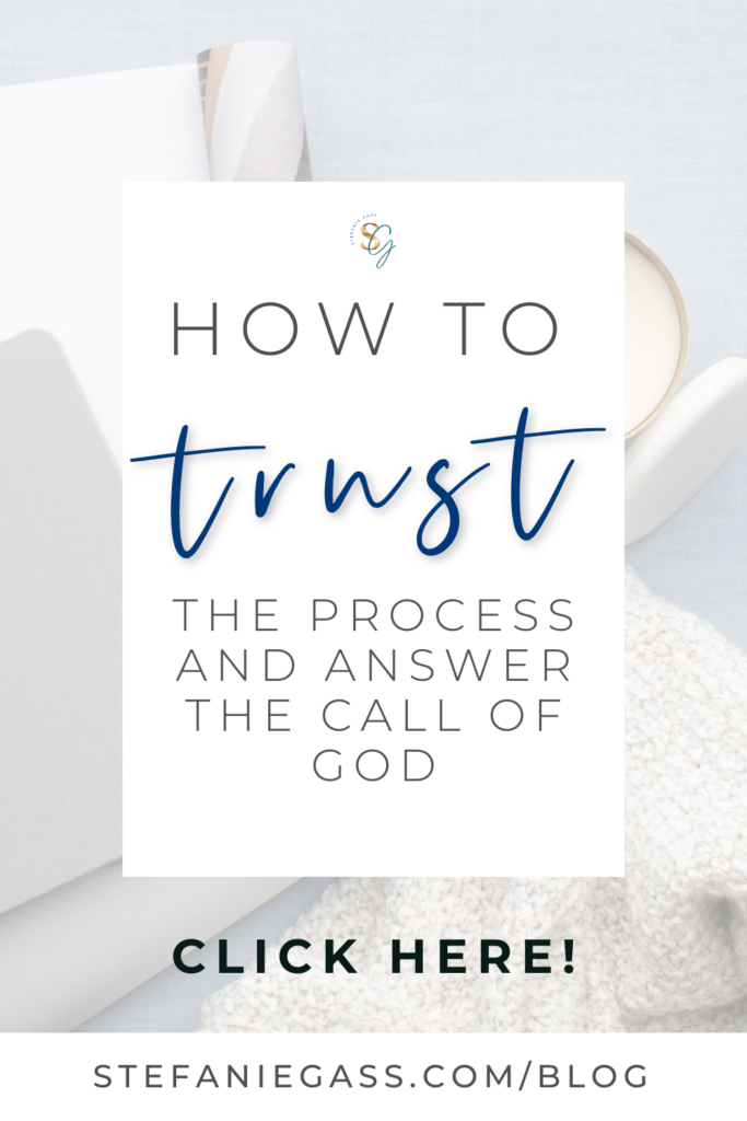 faded photo in the background of a notebook and a white box on top with text inside reading how to trust the process and answer the call of God.