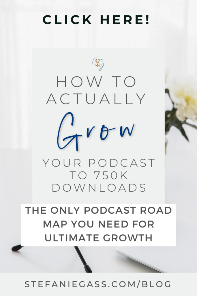 photo in the background of a microphone and text in a beige box on top reading how to actually grow your podcast to 750k downloads.