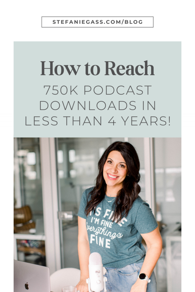 photo of a dark haired woman standing next to a desk with a microphone on top and text above the photo reading how to reach 750k podcast downloads in less than 4 years.