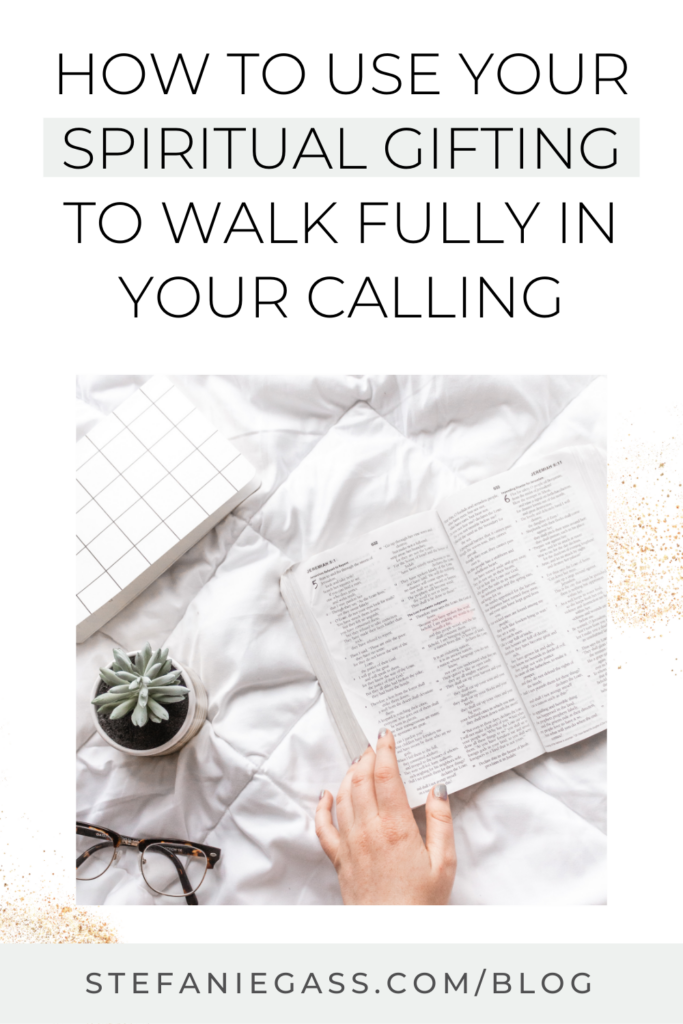 photo of a bible and text above reading how to use your spiritual gifting to walk fully in your calling