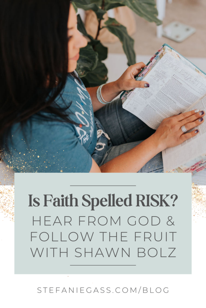 dark haired lady reading a Bible with one hand holding the Bible and the other resting in the middle of the book. Title reads Is Faith spelt RISK? Hear from God and follow the fruit with Shawn Bolz