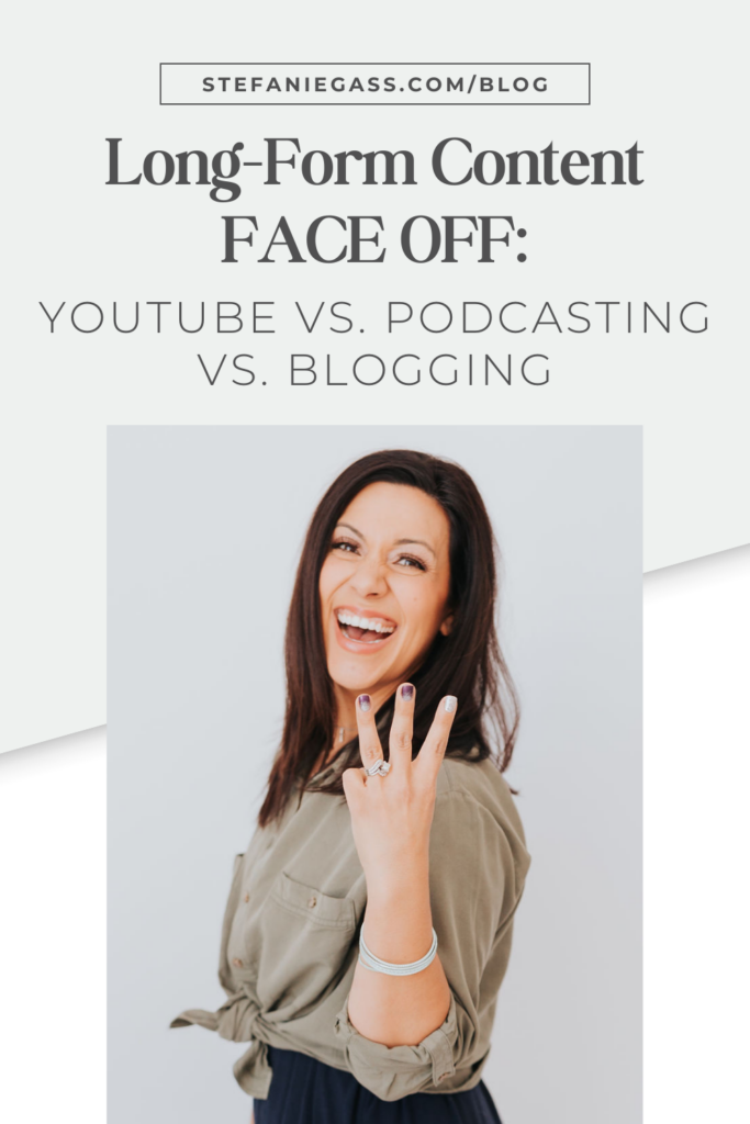 Light blue background with dark-haired woman in tan shirt standing and holding up three fingers. The link at the top is stefaniegass.com/blog. Title is “Long-Form Content FACE OFF: YouTube vs. Podcasting vs. Blogging”