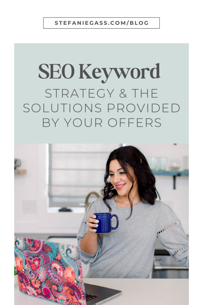 photo of a dark haired woman sitting at her desk with a laptop and cup of coffee in her hand and text above the image reading SEO keyword strategy and the solutions provided by your offers.