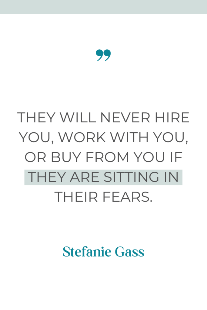 white background with a green strip at the top and text in the center reading they will never hire you, work with you, or buy from you if they are sitting in their fears.