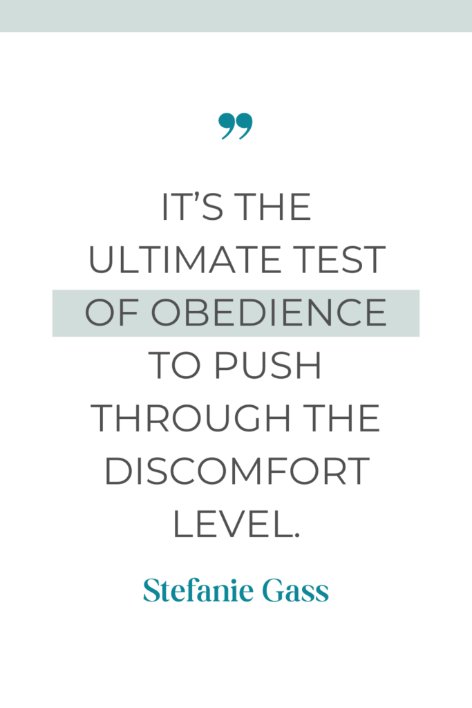 online quote by stefanie gass that says, "It's the ultimate test of obedience to push through the discomfort level."