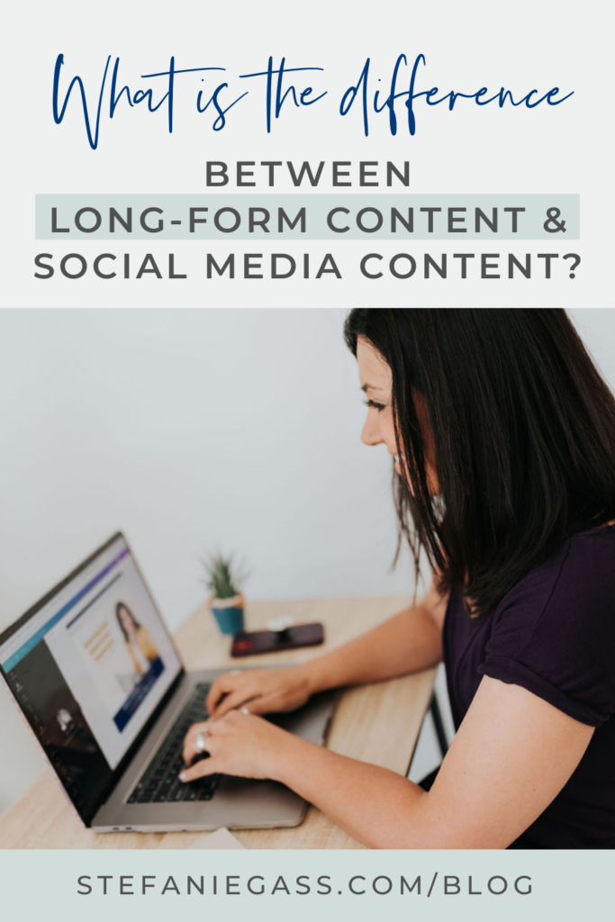 Title at the top says, "What is the Difference Between Long-Form Content and Social Media Content?" Image in the center is a dark haried woman on the right, facing her laptop on the left as she is typing. Link at bottom is stefaniegass.com/blog