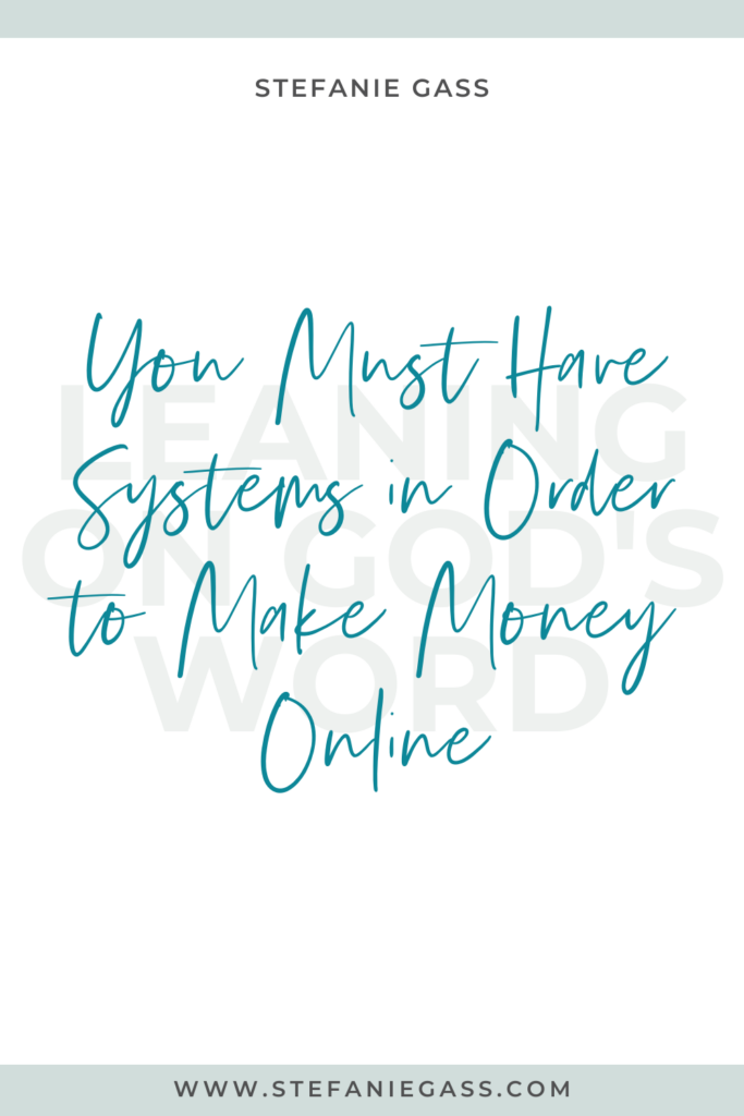 White background with blue stripes on top and bottom, with Stefanie Gass quote reading, “you must have systems in order to make money online” The link mentioned at the bottom is www. stefaniegass.com.