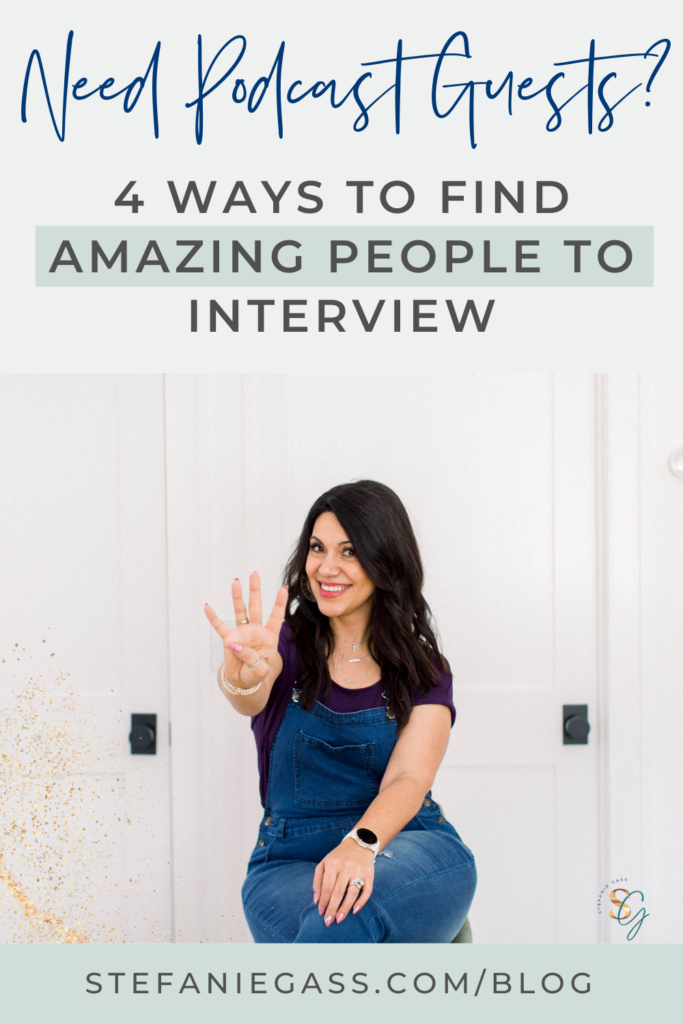 Asks: "Need podcast guests?" Answer: 4 Ways to Find Amazing People to Interview". Dark-haired lady in blue overalls and purple short-sleeved shirt sitting in front of white background, holding up 4 fingers and smiling